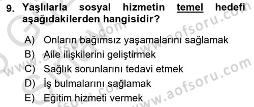 Yaşlılarla Sosyal Hizmet Dersi Ara Sınavı Deneme Sınav Soruları 9. Soru