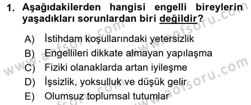 Engellilerle Sosyal Hizmet Dersi 2017 - 2018 Yılı (Final) Dönem Sonu Sınav Soruları 1. Soru