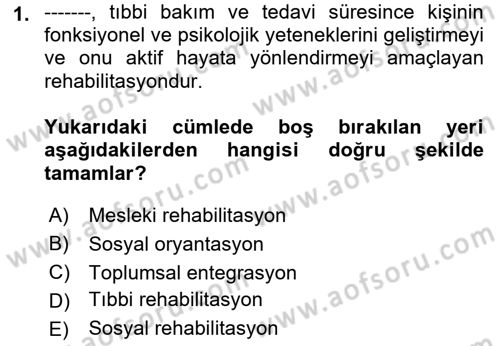 Engellilerle Sosyal Hizmet Dersi 2018 - 2019 Yılı (Final) Dönem Sonu Sınav Soruları 1. Soru