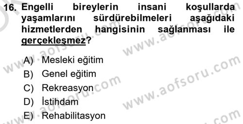 Engellilerle Sosyal Hizmet Dersi 2022 - 2023 Yılı Yaz Okulu Sınav Soruları 16. Soru