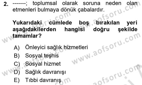 Tıbbi Ve Psiko-Sosyal Hizmet Dersi 2023 - 2024 Yılı (Vize) Ara Sınav Soruları 2. Soru