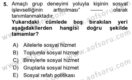 Gruplarla Sosyal Hizmet Dersi 2021 - 2022 Yılı (Vize) Ara Sınavı 5. Soru