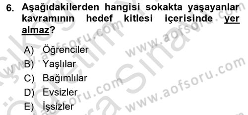Sokak Sosyal Hizmeti Ve Adli Sosyal Hizmet Dersi 2021 - 2022 Yılı (Vize) Ara Sınav Soruları 6. Soru