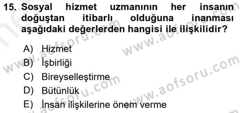 Sosyal Hizmet Etiği Dersi 2017 - 2018 Yılı (Vize) Ara Sınavı 15. Soru