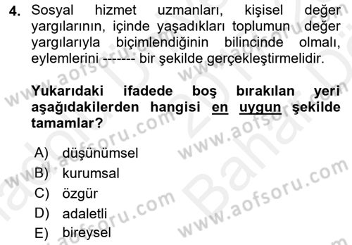 Sosyal Hizmet Etiği Dersi 2017 - 2018 Yılı (Vize) Ara Sınavı 4. Soru