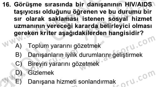 Sosyal Hizmet Etiği Dersi 2018 - 2019 Yılı 3 Ders Sınav Soruları 16. Soru
