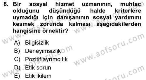 Sosyal Hizmet Etiği Dersi 2018 - 2019 Yılı Yaz Okulu Sınav Soruları 8. Soru