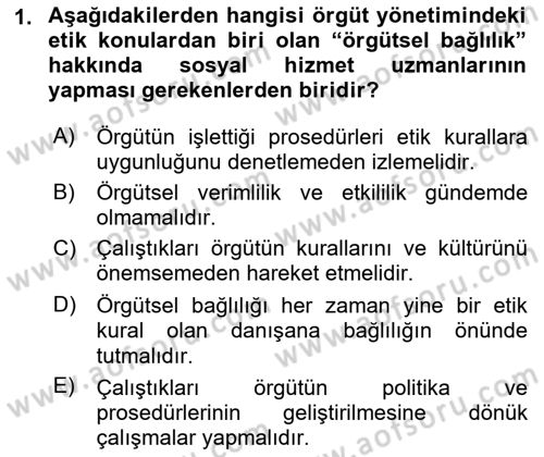 Sosyal Hizmet Etiği Dersi 2021 - 2022 Yılı (Final) Dönem Sonu Sınav Soruları 1. Soru