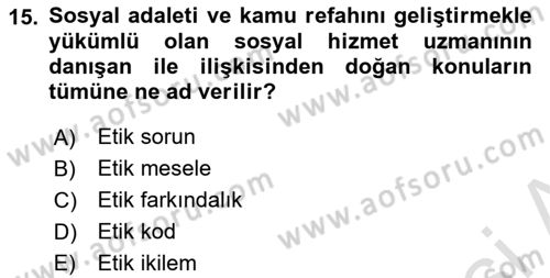 Sosyal Hizmet Etiği Dersi 2024 - 2025 Yılı (Vize) Ara Sınav Soruları 15. Soru