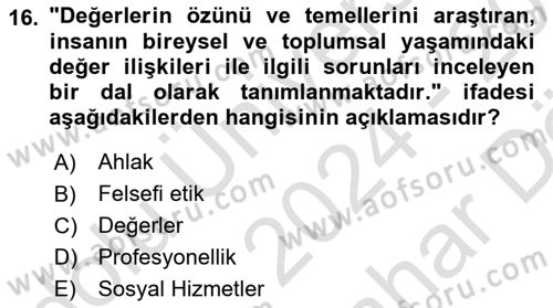 Sosyal Hizmet Etiği Dersi 2024 - 2025 Yılı (Vize) Ara Sınav Soruları 16. Soru