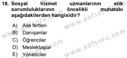 Sosyal Hizmet Etiği Dersi 2024 - 2025 Yılı (Final) Dönem Sonu Sınav Soruları 18. Soru