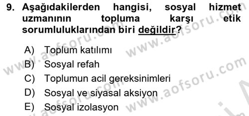 Sosyal Hizmet Etiği Dersi 2024 - 2025 Yılı (Final) Dönem Sonu Sınav Soruları 9. Soru