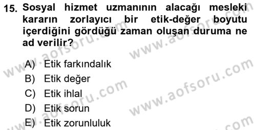 Sosyal Hizmet Etiği Dersi 2025 - 2026 Yılı (Vize) Ara Sınav Soruları 15. Soru