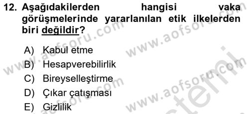 Sosyal Hizmet Etiği Dersi 2025 - 2026 Yılı (Final) Dönem Sonu Sınav Soruları 12. Soru