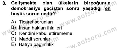 Gelişmekte Olan Ülkelerde Siyaset Dersi 2012 - 2013 Yılı (Final) Dönem Sonu Sınav Soruları 8. Soru