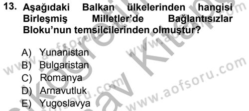 Balkanlarda Siyaset Dersi 2012 - 2013 Yılı (Vize) Ara Sınav Soruları 13. Soru