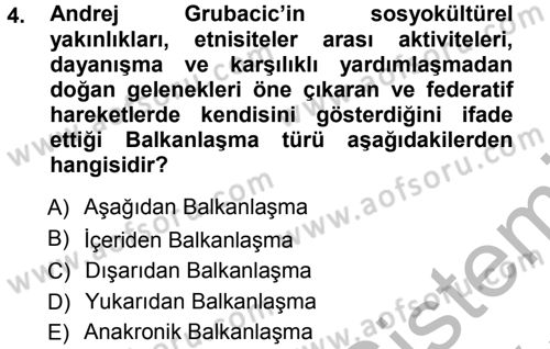 Balkanlarda Siyaset Dersi 2012 - 2013 Yılı (Vize) Ara Sınav Soruları 4. Soru