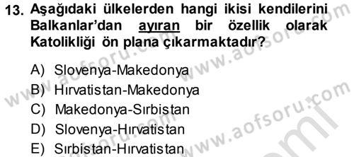 Balkanlarda Siyaset Dersi 2014 - 2015 Yılı Tek Ders Sınav Soruları 13. Soru