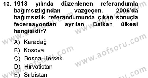 Balkanlarda Siyaset Dersi 2014 - 2015 Yılı Tek Ders Sınav Soruları 19. Soru
