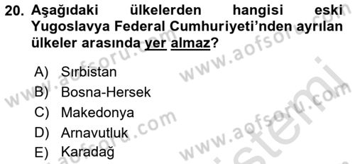 Balkanlarda Siyaset Dersi 2018 - 2019 Yılı 3 Ders Sınav Soruları 20. Soru