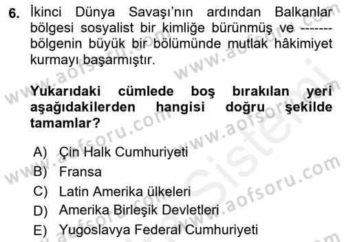 Balkanlarda Siyaset Dersi 2018 - 2019 Yılı (Vize) Ara Sınav Soruları 6. Soru