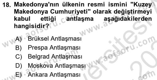 Balkanlarda Siyaset Dersi 2023 - 2024 Yılı Yaz Okulu Sınav Soruları 18. Soru