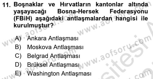 Balkanlarda Siyaset Dersi 2024 - 2025 Yılı (Final) Dönem Sonu Sınav Soruları 11. Soru