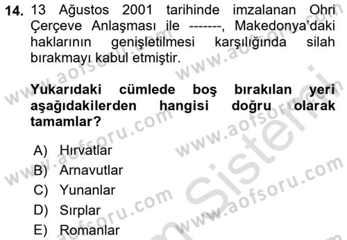 Balkanlarda Siyaset Dersi 2024 - 2025 Yılı Yaz Okulu Sınav Soruları 14. Soru