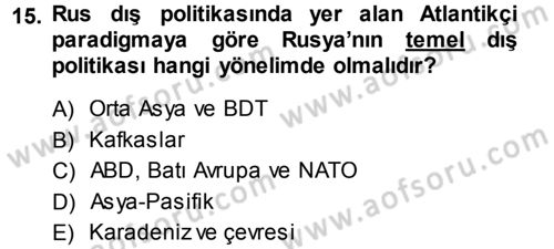 Orta Asya ve Kafkaslarda Siyaset Dersi 2013 - 2014 Yılı (Vize) Ara Sınav Soruları 15. Soru
