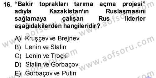 Orta Asya ve Kafkaslarda Siyaset Dersi 2013 - 2014 Yılı (Vize) Ara Sınav Soruları 16. Soru