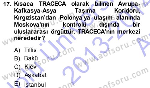 Orta Asya ve Kafkaslarda Siyaset Dersi 2013 - 2014 Yılı (Vize) Ara Sınav Soruları 17. Soru