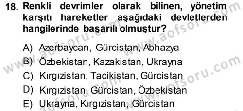 Orta Asya ve Kafkaslarda Siyaset Dersi 2013 - 2014 Yılı (Vize) Ara Sınav Soruları 18. Soru