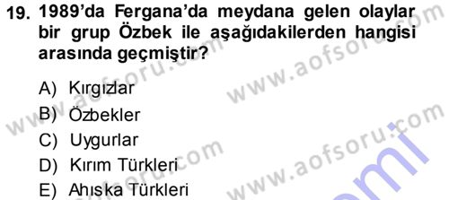 Orta Asya ve Kafkaslarda Siyaset Dersi 2013 - 2014 Yılı (Vize) Ara Sınav Soruları 19. Soru