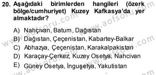 Orta Asya ve Kafkaslarda Siyaset Dersi 2013 - 2014 Yılı (Vize) Ara Sınav Soruları 20. Soru