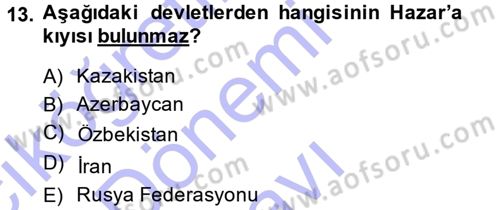 Orta Asya ve Kafkaslarda Siyaset Dersi 2013 - 2014 Yılı (Final) Dönem Sonu Sınav Soruları 13. Soru