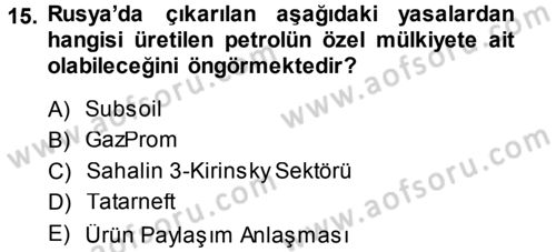 Orta Asya ve Kafkaslarda Siyaset Dersi 2013 - 2014 Yılı (Final) Dönem Sonu Sınav Soruları 15. Soru