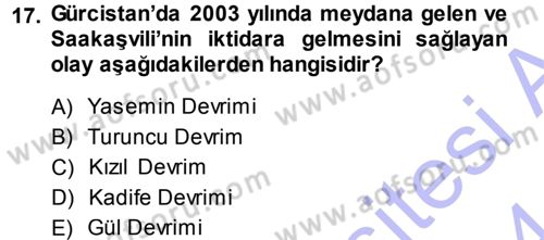 Orta Asya ve Kafkaslarda Siyaset Dersi 2013 - 2014 Yılı (Final) Dönem Sonu Sınav Soruları 17. Soru