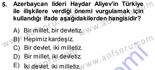 Orta Asya ve Kafkaslarda Siyaset Dersi 2013 - 2014 Yılı (Final) Dönem Sonu Sınav Soruları 5. Soru