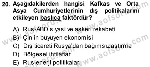 Orta Asya ve Kafkaslarda Siyaset Dersi 2014 - 2015 Yılı (Vize) Ara Sınav Soruları 20. Soru