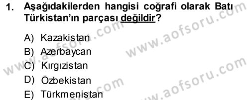 Orta Asya ve Kafkaslarda Siyaset Dersi 2014 - 2015 Yılı (Final) Dönem Sonu Sınav Soruları 1. Soru