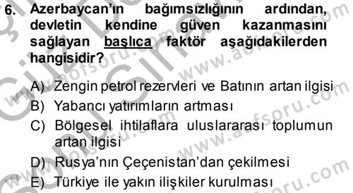Orta Asya ve Kafkaslarda Siyaset Dersi 2014 - 2015 Yılı (Final) Dönem Sonu Sınav Soruları 6. Soru