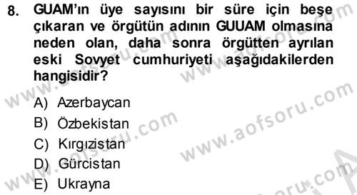 Orta Asya ve Kafkaslarda Siyaset Dersi 2014 - 2015 Yılı Tek Ders Sınav Soruları 8. Soru