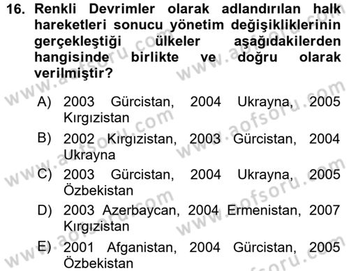 Orta Asya ve Kafkaslarda Siyaset Dersi 2015 - 2016 Yılı (Vize) Ara Sınav Soruları 16. Soru