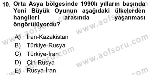 Orta Asya ve Kafkaslarda Siyaset Dersi 2015 - 2016 Yılı (Final) Dönem Sonu Sınav Soruları 10. Soru