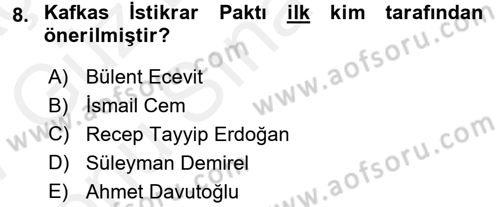 Orta Asya ve Kafkaslarda Siyaset Dersi 2016 - 2017 Yılı (Final) Dönem Sonu Sınav Soruları 8. Soru