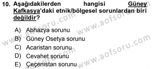 Orta Asya ve Kafkaslarda Siyaset Dersi 2017 - 2018 Yılı (Final) Dönem Sonu Sınavı 10. Soru