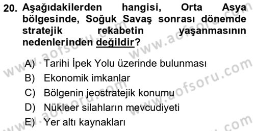 Orta Asya ve Kafkaslarda Siyaset Dersi 2020 - 2021 Yılı Yaz Okulu Sınav Soruları 20. Soru