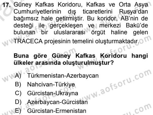 Orta Asya ve Kafkaslarda Siyaset Dersi 2021 - 2022 Yılı (Vize) Ara Sınav Soruları 17. Soru