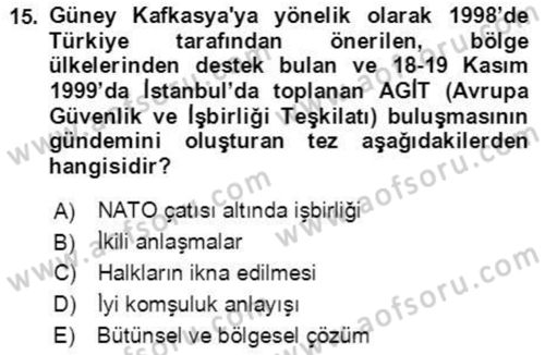 Orta Asya ve Kafkaslarda Siyaset Dersi 2021 - 2022 Yılı Yaz Okulu Sınavı 15. Soru