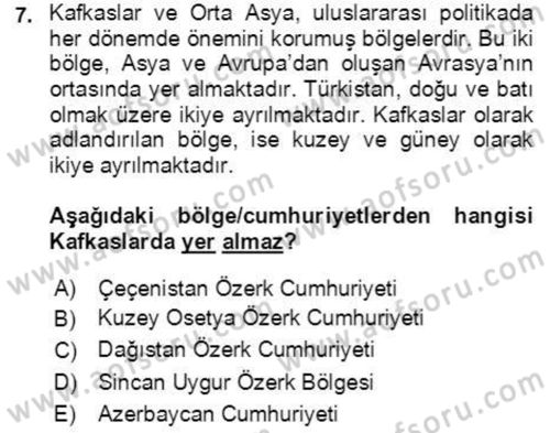 Orta Asya ve Kafkaslarda Siyaset Dersi 2021 - 2022 Yılı Yaz Okulu Sınavı 7. Soru